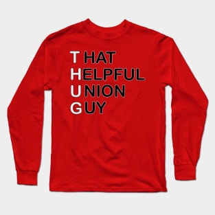 THUG - That Helpful Union Guy Long Sleeve T-Shirt